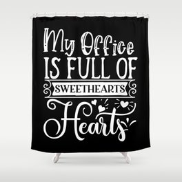My Office Is Full Of Sweethearts Hearts Shower Curtain