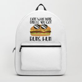Don't Want None Unless You Got Buns Hun Backpack