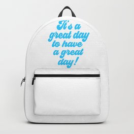 It's a great day to have a GREAT DAY! Backpack | Quote, Poster, Kitchenwalldecor, Bathroomposter, Mug, Bedroomposter, Motivationalquote, Graphicdesign, Blue, Wallart 