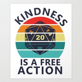 Kindness is a Free Action Art Print