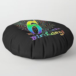 [ Thumbnail: 6th Birthday - Fun Rainbow Spectrum Gradient Pattern Text, Bursting Fireworks Inspired Background Floor Pillow ]