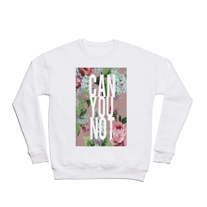 Can You Not Vintage Floral Crewneck Sweatshirt