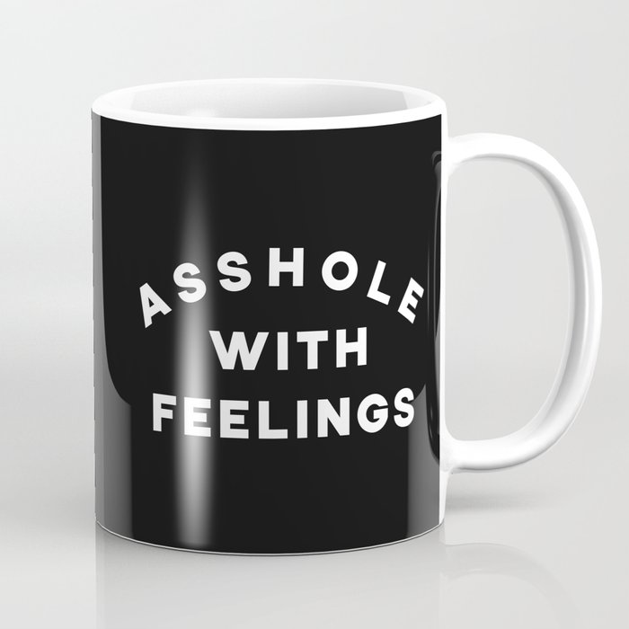 Asshole With Feelings Funny Offensive Saying Coffee Mug