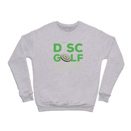 Disc Golf Funny Quote Crewneck Sweatshirt