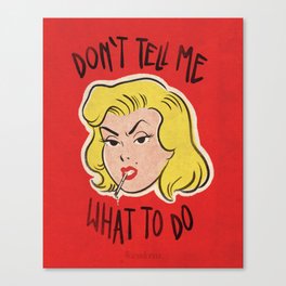 Don't tell me what to do Canvas Print