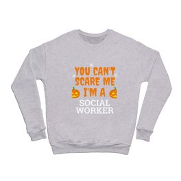 Can't scare me  I'm a  social worker Halloween Crewneck Sweatshirt