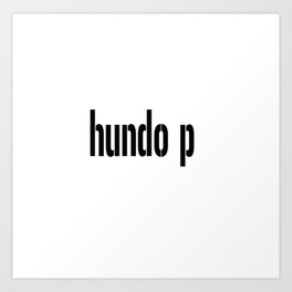 Hundo p Art Print | Black, Rug, Wallart, Typography, Blanket, White, Hundo, Mural, Clock, Pop Culture 