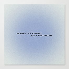 'HEALING IS A JOURNEY'  Canvas Print