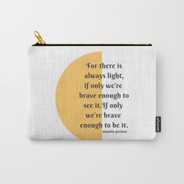 There is always light Carry-All Pouch | Quotes, Graphicdesign, Hill, Best, Thereis, Always, Poem, Yellow, Climb, Gormanamanda 