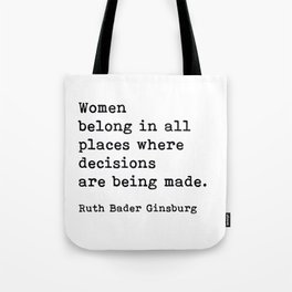Women Belong In All Places Ruth Bader Ginsburg Quote Feminist  Tote Bag