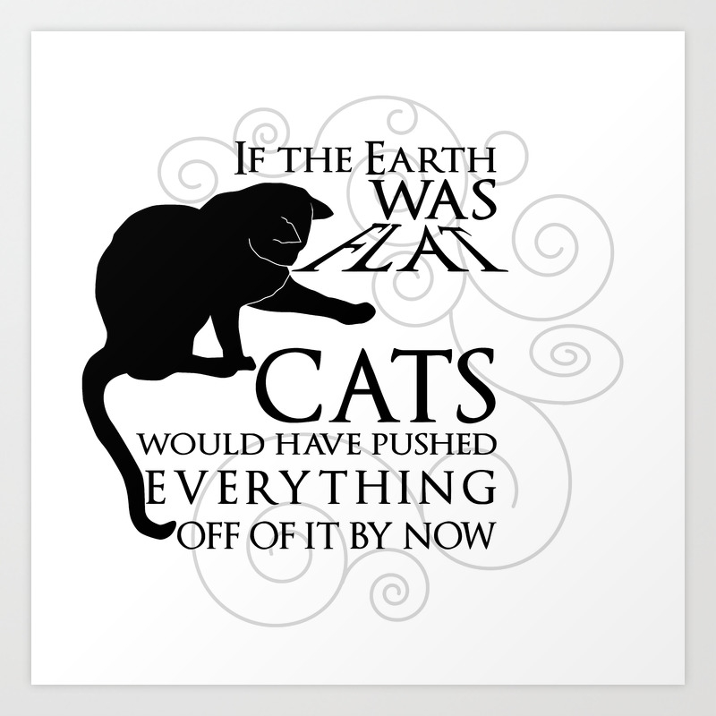 Cats On The Flat Earth Art Print By Christophine Society6