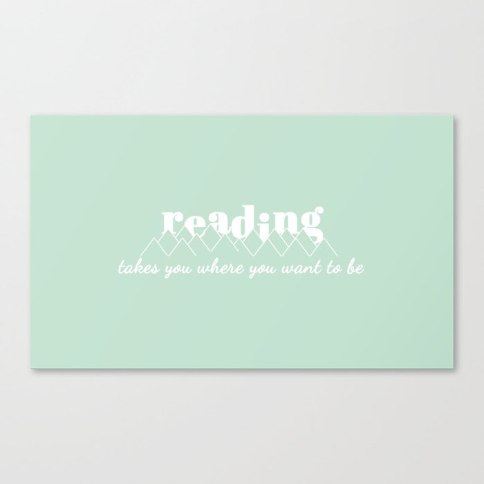 Reading takes you where you want to be Canvas Print