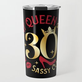30 Birthday Queen Sassy Classy Fabulous Travel Mug