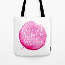 Fictional Characters Make Me Swoon Tote Bag