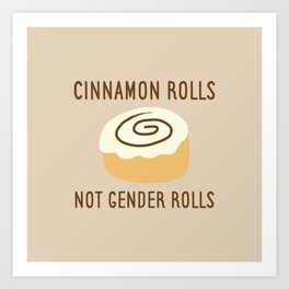 Cinnamon Rolls Not Gender Roles (Brown Background) Art Print