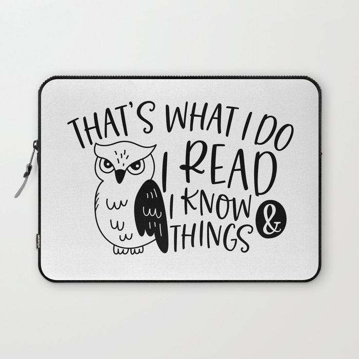 That's What I Do I Read And I Know Things Laptop Sleeve