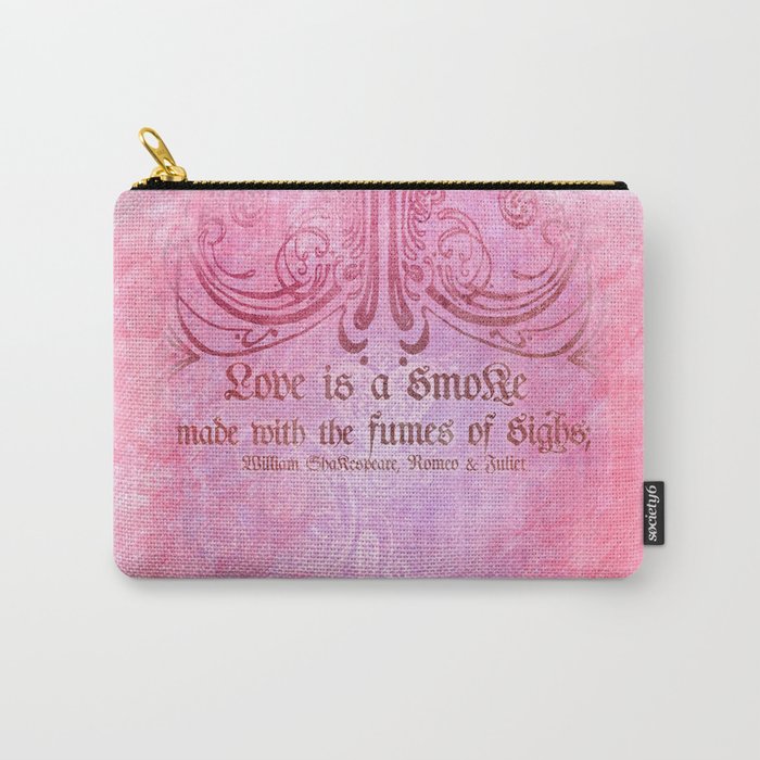Love Is A Smoke Romeo Juliet Shakespeare Love Quotes Carry All Pouch