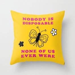 “Nobody is Disposable” Butterfly Throw Pillow
