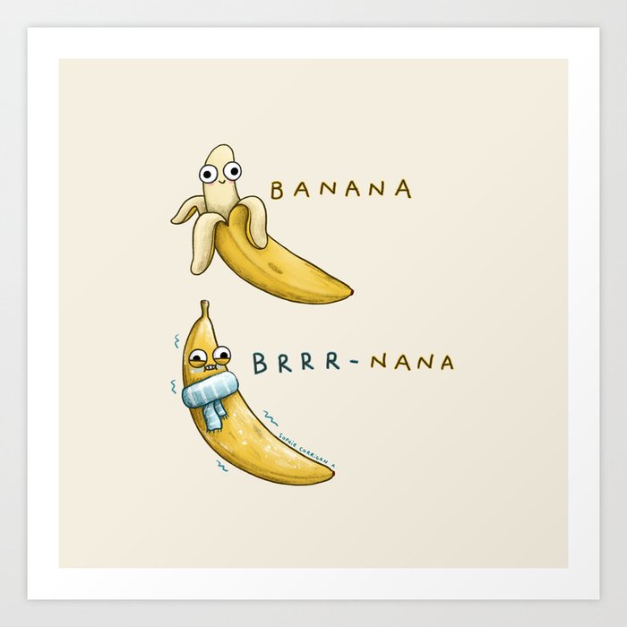 Banana Brrr-nana  Art Print
