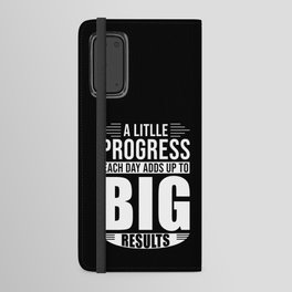 A little Progress each Day Adds up to Big results Android Wallet Case