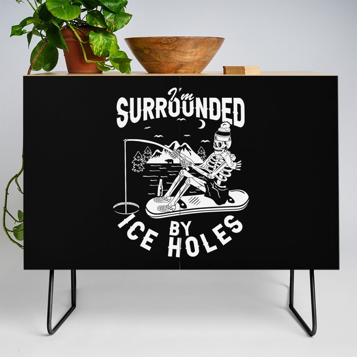 I'm Surrounded By Ice Holes Funny Fishing Credenza