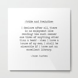 Bookworm Pride+Prejudice Quote by Jane Austen / Jane Austin Quote Metal Print