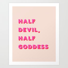 Half Devil, Half Goddess, Devil, Goddess, Fashion, Girly, Pink Art Print