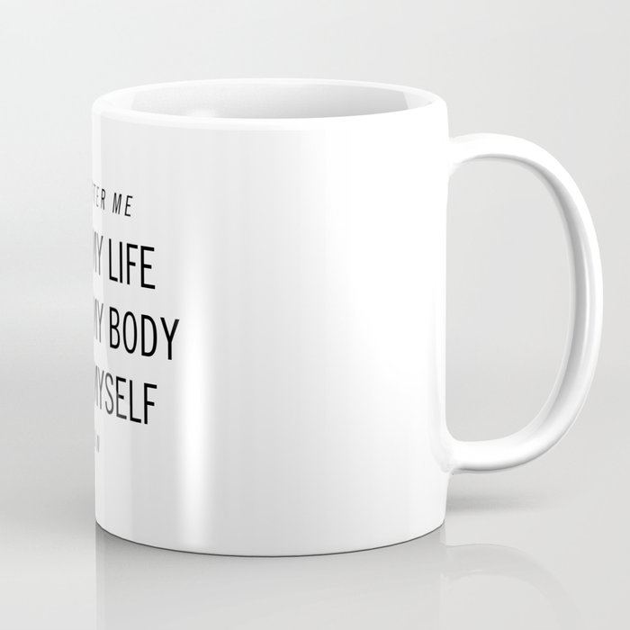 I love my life, I love my body, I love myself @shaftuddin Coffee Mug