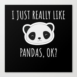 I Just Really Like Panda's Panda Canvas Print