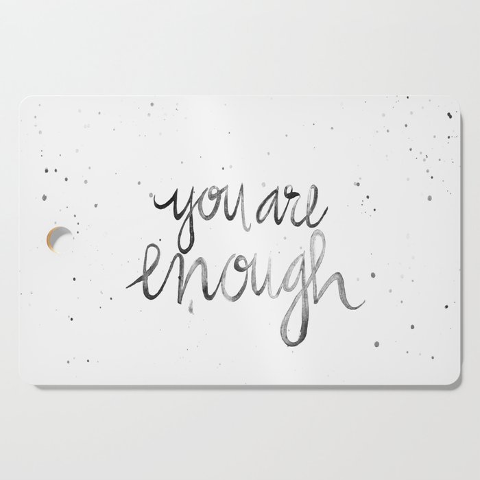 You Are Enough Cutting Board