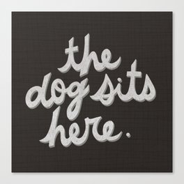 The Dog Sits Here - Black and White Canvas Print