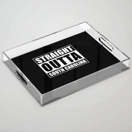 Straight Outta South Carolina Acrylic Tray