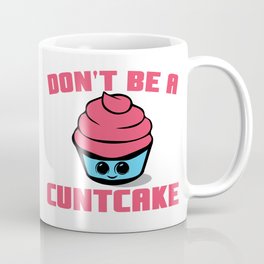 Don't Be A Cuntcake - Original Misfit Threads Coffee Mug