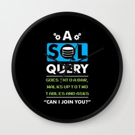 A SQL Query Goes Into A Bar For Database Programmer Wall Clock