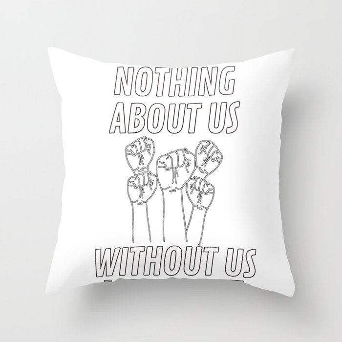 Nothing Without Us Throw Pillow