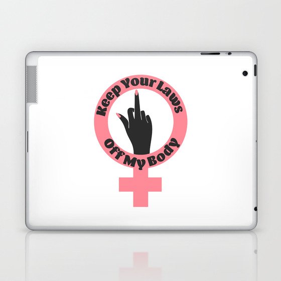 Keep your Laws Off my Body Laptop & iPad Skin