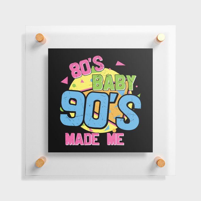 80s Baby 90s Made Me Retro Floating Acrylic Print