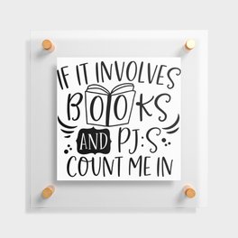 If It Involves Books And PJs Count Me In Floating Acrylic Print
