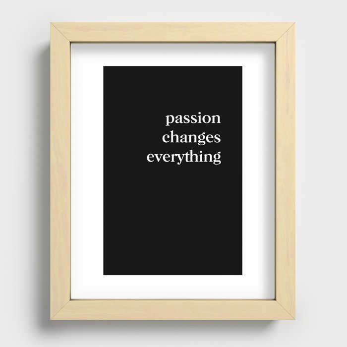 passion changes everything Recessed Framed Print