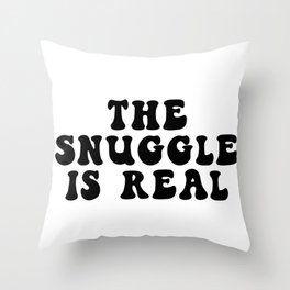 The Snuggle Is Real Throw Pillow