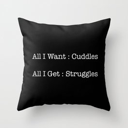 All I Want / All I Get  Throw Pillow
