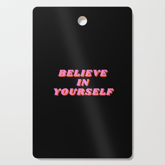 Believe in Yourself, Inspirational, Motivational, Empowerment, Mindset, Pink Cutting Board