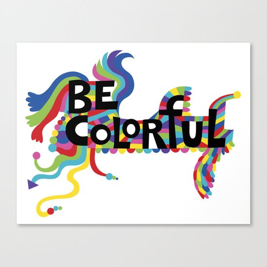 Be Colorful Canvas Print