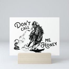 Don't Call Me Honey: Black & White Version Mini Art Print