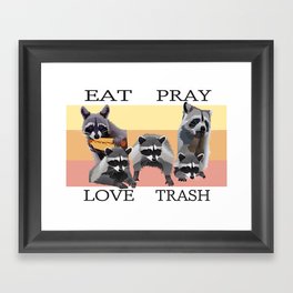 EAT PRAY LOVE TRASH Framed Art Print