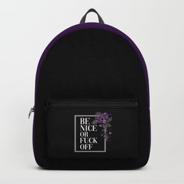 Be Nice Or Fuck Off, Pretty, Funny, Quote Backpack | Fucking, Insults, Sayings, Fuck, Stripes, Girls, Floral, Gothic, Slogan, Flowers 