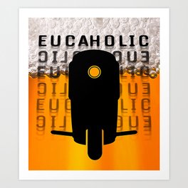 Eucaholic Art Print
