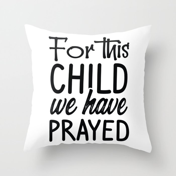 For This Child We Have Prayed Throw Pillow