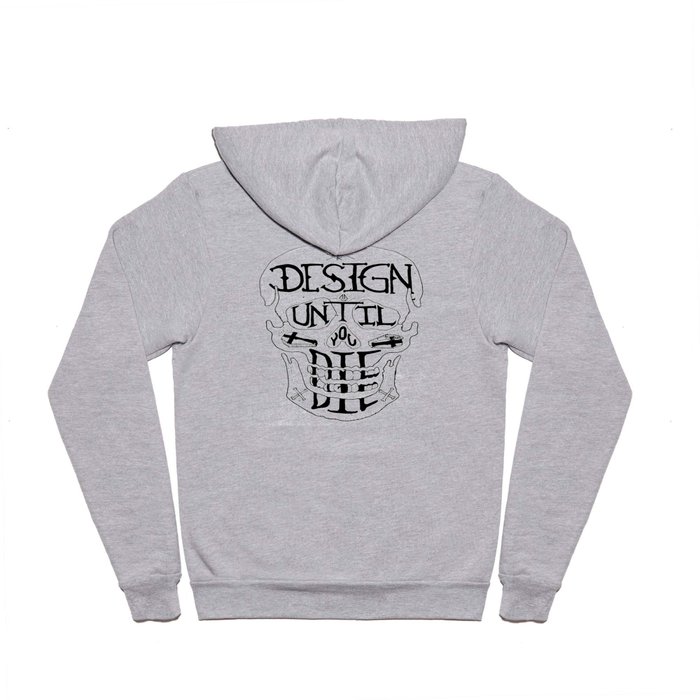 Design Until You Die, Black on White/Light Hoody