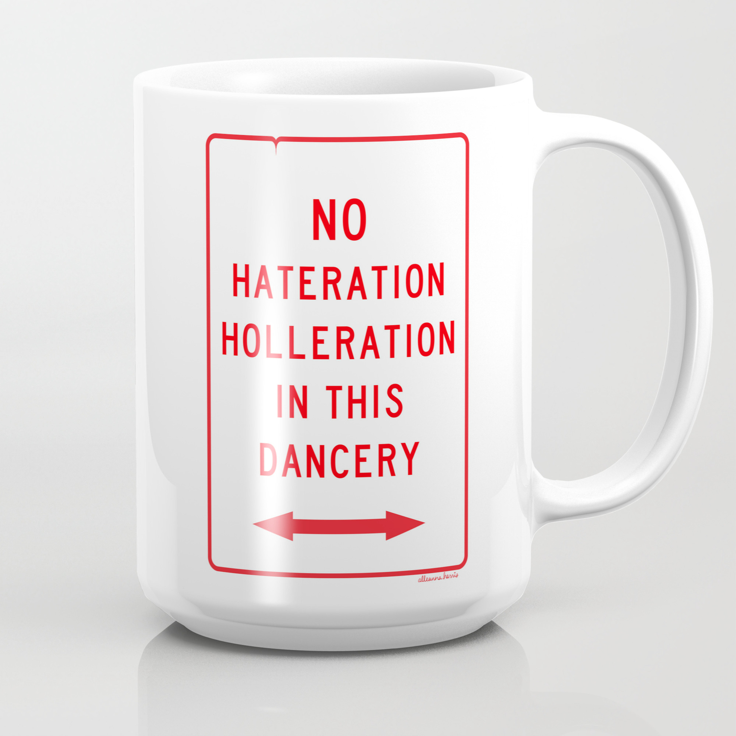 No Hateration Holleration In This Dancery Mary J Blige Street Sign Coffee Mug By Alleannaharrisart Society6